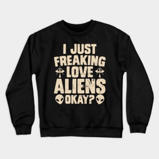 I just love aliens Crewneck Sweatshirt